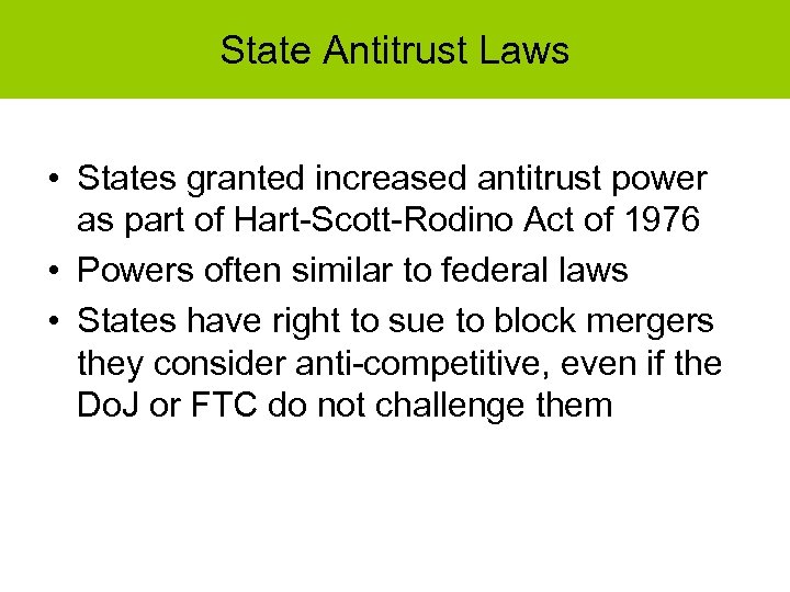 State Antitrust Laws • States granted increased antitrust power as part of Hart-Scott-Rodino Act