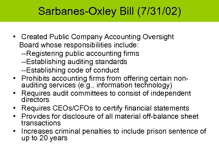 Sarbanes-Oxley Bill (7/31/02) • Created Public Company Accounting Oversight Board whose responsibilities include: --Registering