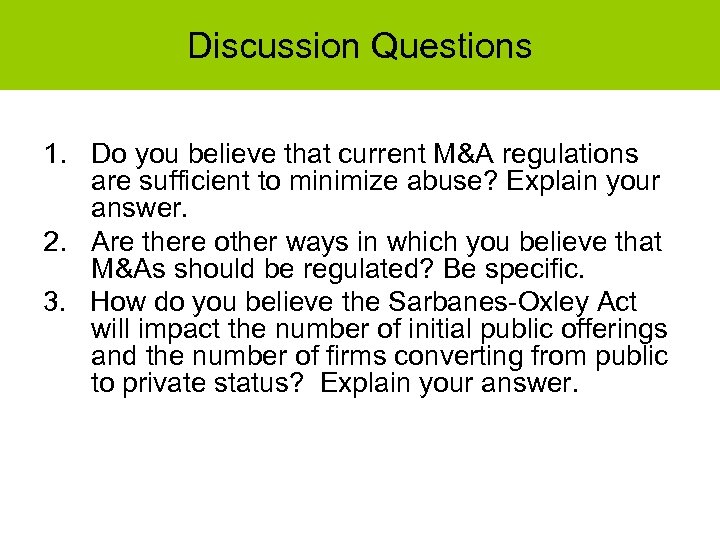 Discussion Questions 1. Do you believe that current M&A regulations are sufficient to minimize