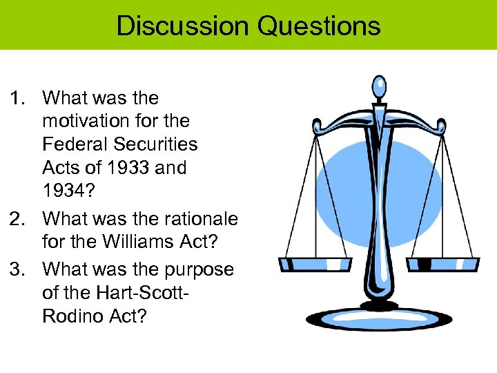 Discussion Questions 1. What was the motivation for the Federal Securities Acts of 1933