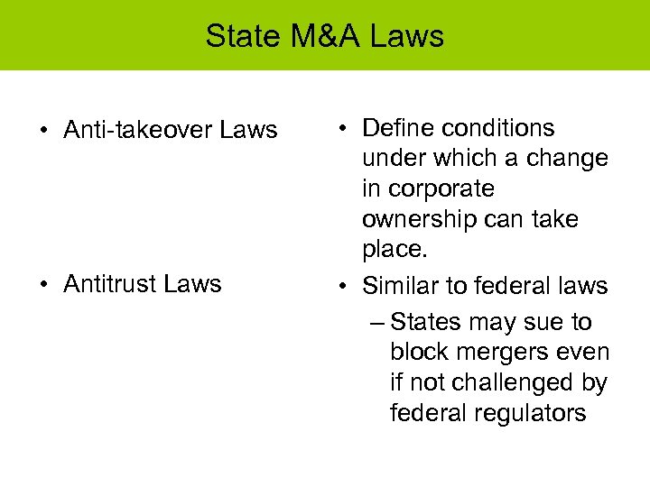 State M&A Laws • Anti-takeover Laws • Antitrust Laws • Define conditions under which