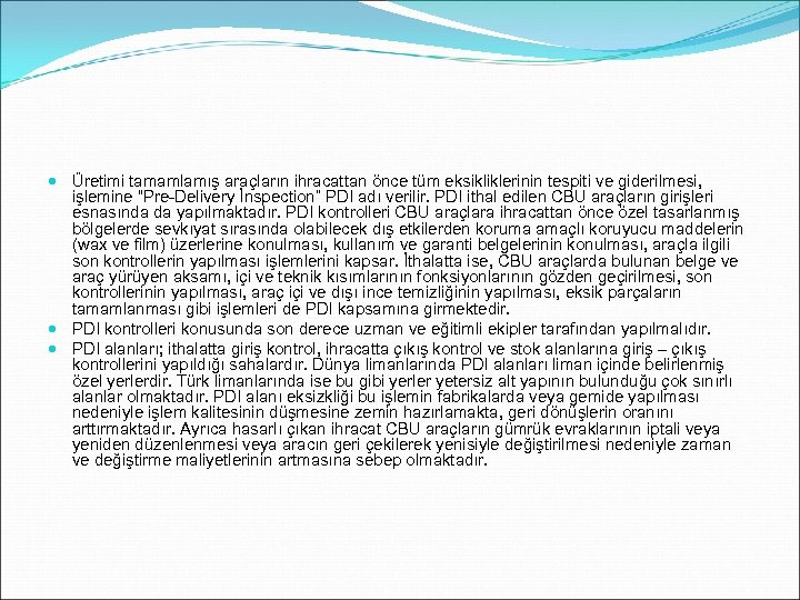  Üretimi tamamlamış araçların ihracattan önce tüm eksikliklerinin tespiti ve giderilmesi, işlemine “Pre-Delivery İnspection”