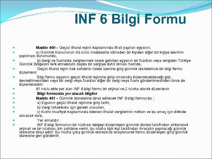  INF 6 Bilgi Formu Madde 450 - Geçici ithalat rejimi kapsamında ithali yapılan