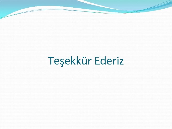 Teşekkür Ederiz 