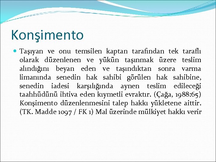 Konşimento Taşıyan ve onu temsilen kaptan tarafından tek taraflı olarak düzenlenen ve yükün taşınmak