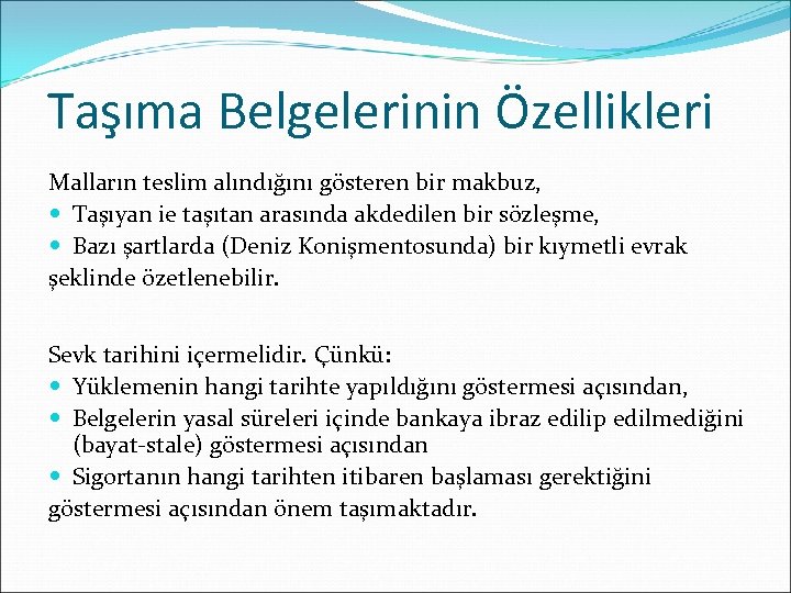 Taşıma Belgelerinin Özellikleri Malların teslim alındığını gösteren bir makbuz, Taşıyan ie taşıtan arasında akdedilen