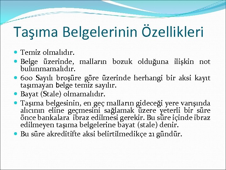 Taşıma Belgelerinin Özellikleri Temiz olmalıdır. Belge üzerinde, malların bozuk olduğuna ilişkin not bulunmamalıdır. 600