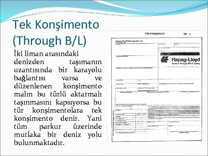 Tek Konşimento (Through B/L) İki liman arasındaki denizden taşımanın uzantısında bir karayolu bağlantısı varsa