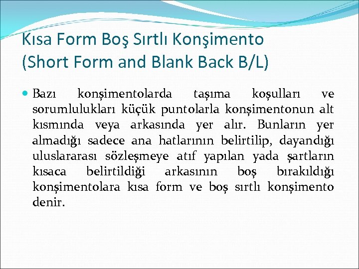 Kısa Form Boş Sırtlı Konşimento (Short Form and Blank Back B/L) Bazı konşimentolarda taşıma