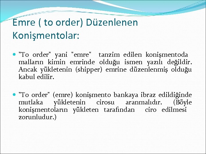 Emre ( to order) Düzenlenen Konişmentolar: "To order" yani "emre" tanzim edilen konişmentoda malların