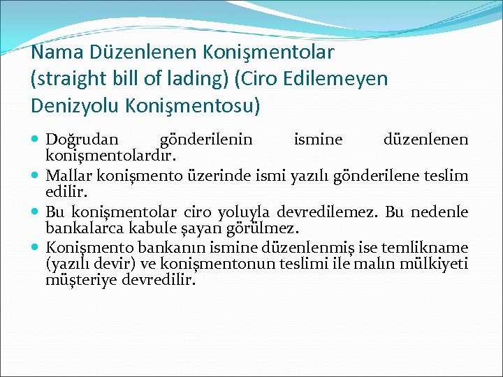 Nama Düzenlenen Konişmentolar (straight bill of lading) (Ciro Edilemeyen Denizyolu Konişmentosu) Doğrudan gönderilenin ismine