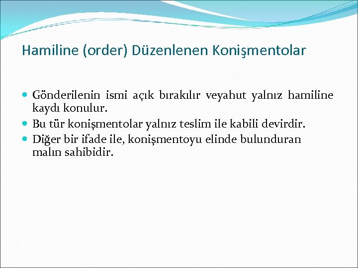 Hamiline (order) Düzenlenen Konişmentolar Gönderilenin ismi açık bırakılır veyahut yalnız hamiline kaydı konulur. Bu