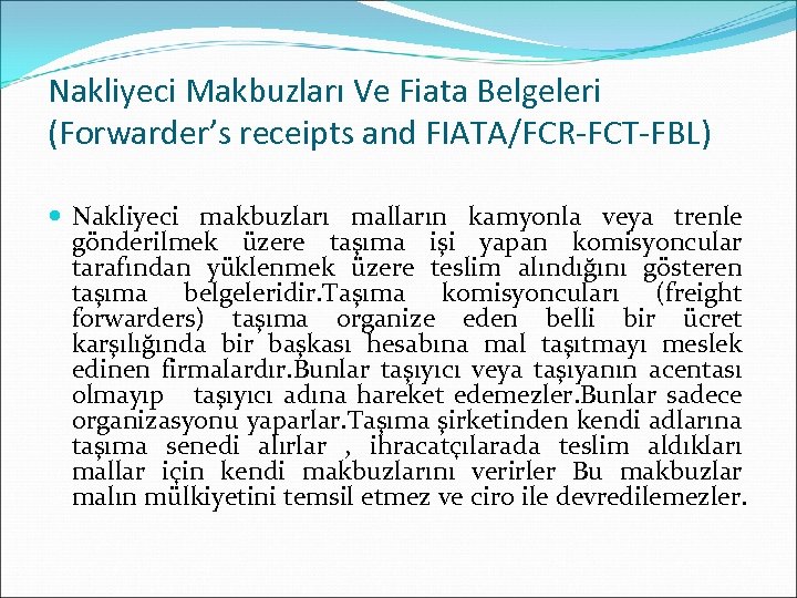 Nakliyeci Makbuzları Ve Fiata Belgeleri (Forwarder’s receipts and FIATA/FCR-FCT-FBL) Nakliyeci makbuzları malların kamyonla veya