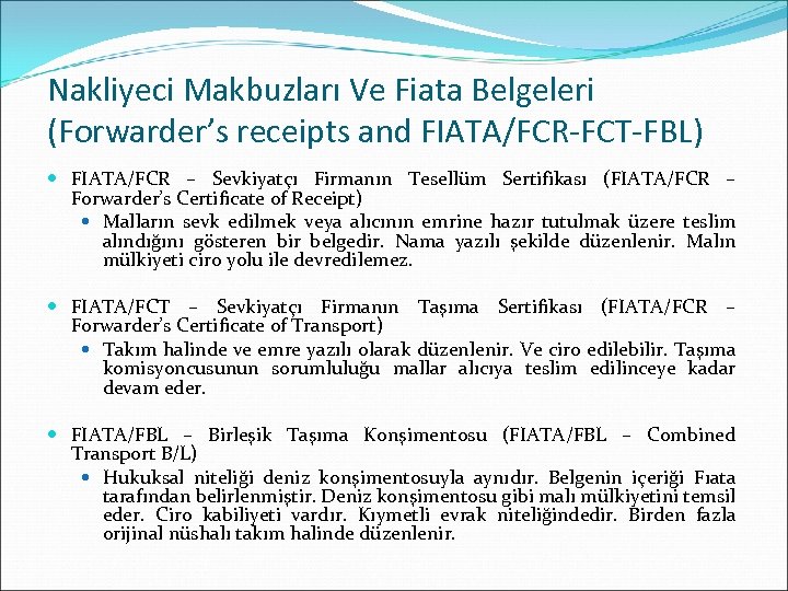 Nakliyeci Makbuzları Ve Fiata Belgeleri (Forwarder’s receipts and FIATA/FCR-FCT-FBL) FIATA/FCR – Sevkiyatçı Firmanın Tesellüm