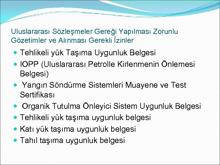 Uluslararası Sözleşmeler Gereği Yapılması Zorunlu Gözetimler ve Alınması Gerekli İzinler Tehlikeli yük Taşıma Uygunluk