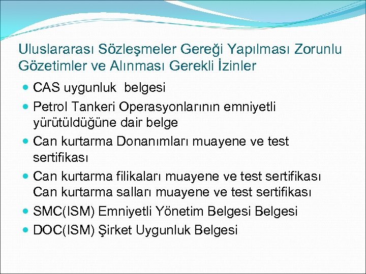 Uluslararası Sözleşmeler Gereği Yapılması Zorunlu Gözetimler ve Alınması Gerekli İzinler CAS uygunluk belgesi Petrol