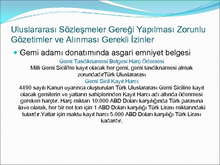 Uluslararası Sözleşmeler Gereği Yapılması Zorunlu Gözetimler ve Alınması Gerekli İzinler Gemi adamı donatımında asgari