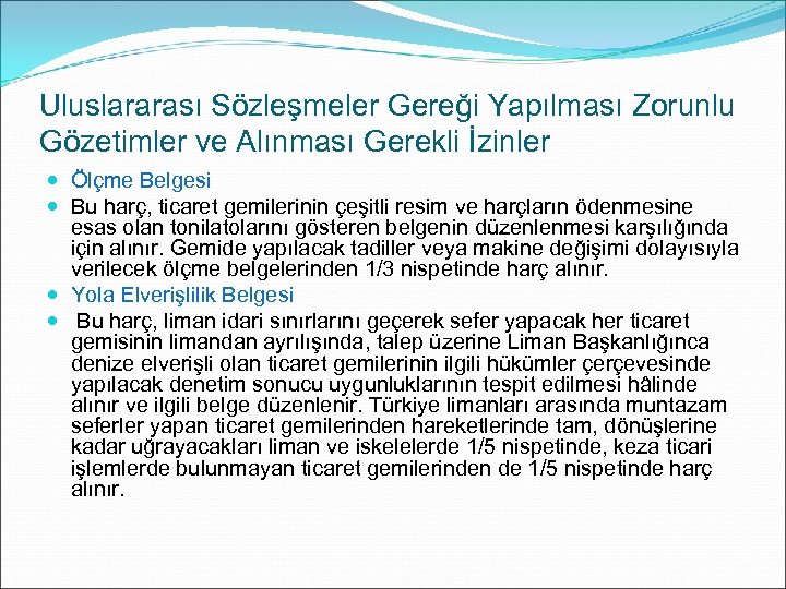 Uluslararası Sözleşmeler Gereği Yapılması Zorunlu Gözetimler ve Alınması Gerekli İzinler Ölçme Belgesi Bu harç,