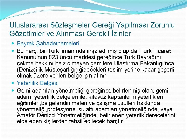 Uluslararası Sözleşmeler Gereği Yapılması Zorunlu Gözetimler ve Alınması Gerekli İzinler Bayrak Şahadetnameleri Bu harç,