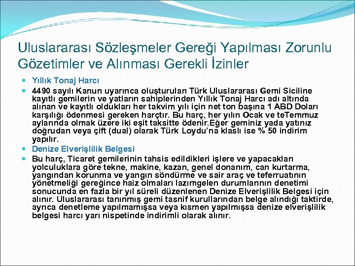 Uluslararası Sözleşmeler Gereği Yapılması Zorunlu Gözetimler ve Alınması Gerekli İzinler Yıllık Tonaj Harcı 4490