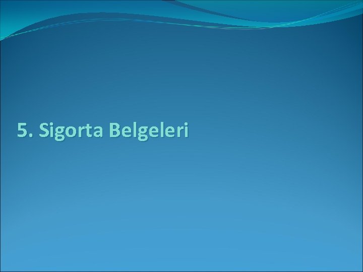 5. Sigorta Belgeleri 