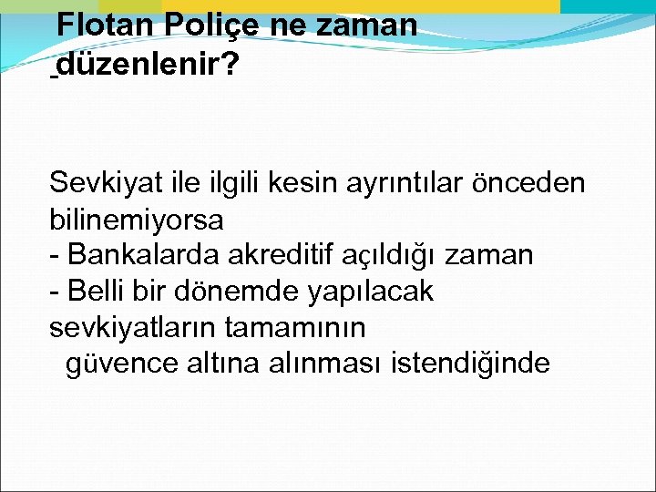 Flotan Poliçe ne zaman -düzenlenir? Sevkiyat ile ilgili kesin ayrıntılar önceden bilinemiyorsa - Bankalarda