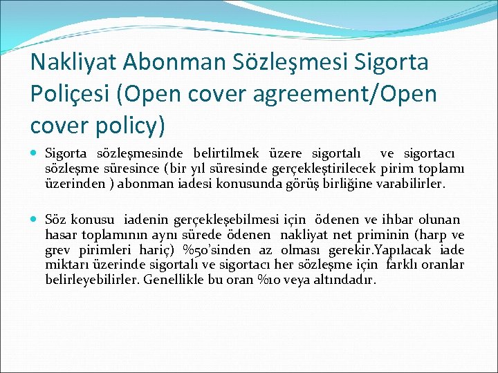 Nakliyat Abonman Sözleşmesi Sigorta Poliçesi (Open cover agreement/Open cover policy) Sigorta sözleşmesinde belirtilmek üzere