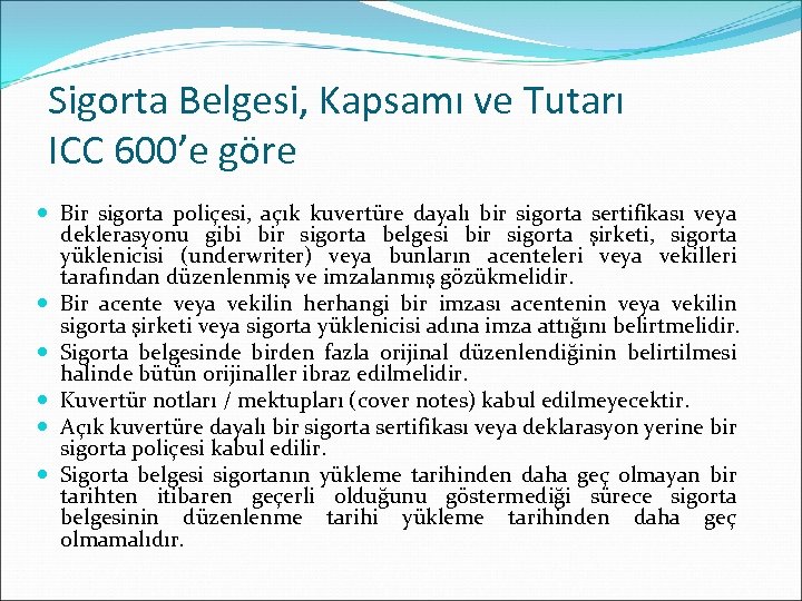 Sigorta Belgesi, Kapsamı ve Tutarı ICC 600’e göre Bir sigorta poliçesi, açık kuvertüre dayalı