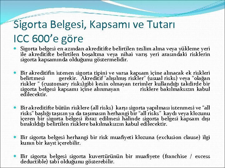 Sigorta Belgesi, Kapsamı ve Tutarı ICC 600’e göre Sigorta belgesi en azından akreditifte belirtilen