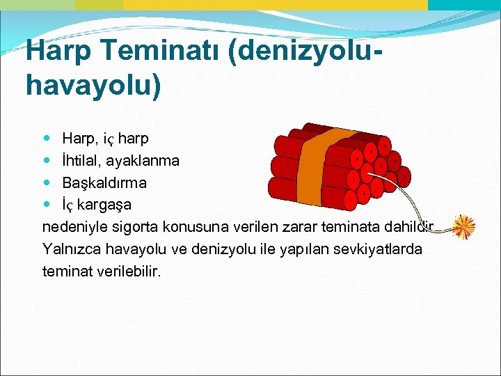 Harp Teminatı (denizyoluhavayolu) Harp, iç harp İhtilal, ayaklanma Başkaldırma İç kargaşa nedeniyle sigorta konusuna