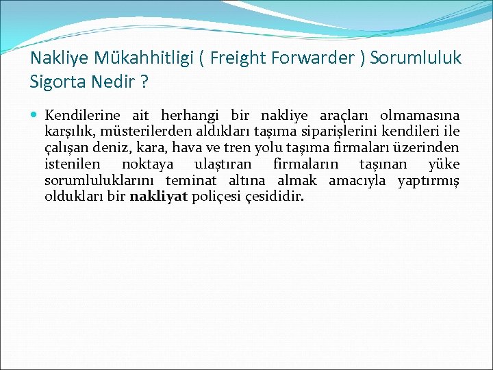 Nakliye Mükahhitligi ( Freight Forwarder ) Sorumluluk Sigorta Nedir ? Kendilerine ait herhangi bir