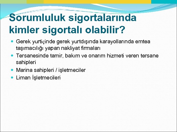 Sorumluluk sigortalarında kimler sigortalı olabilir? Gerek yurtiçinde gerek yurtdışında karayollarında emtea taşımacılığı yapan nakliyat