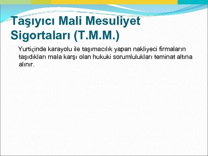 Taşıyıcı Mali Mesuliyet Sigortaları (T. M. M. ) Yurtiçinde karayolu ile taşımacılık yapan nakliyeci