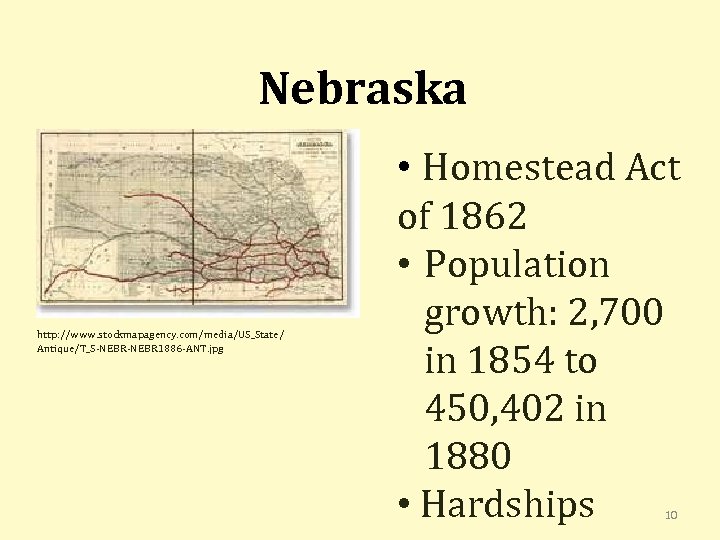 Nebraska http: //www. stockmapagency. com/media/US_State/ Antique/T_S-NEBR 1886 -ANT. jpg • Homestead Act of 1862