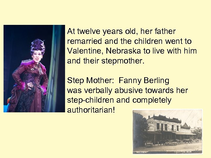 At twelve years old, her father remarried and the children went to Valentine, Nebraska