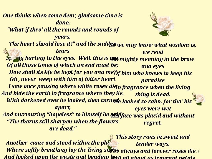 One thinks when some dear, gladsome time is done, “What if thro’ all the