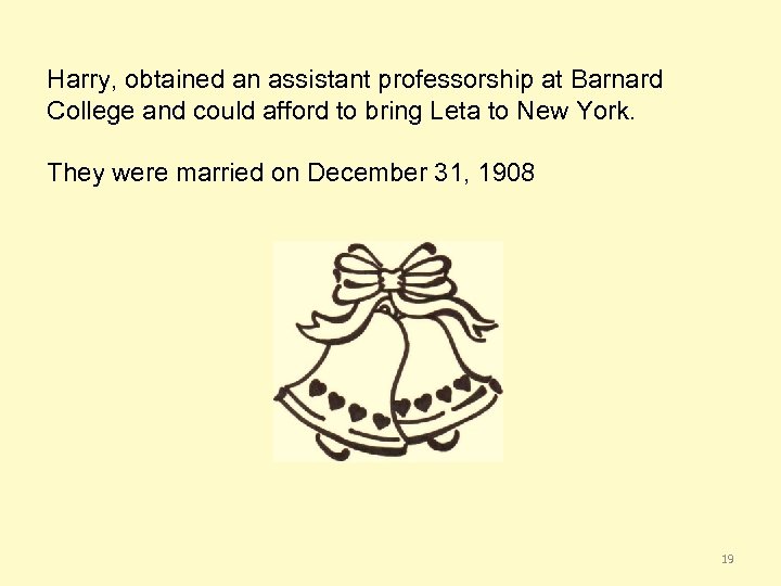 Harry, obtained an assistant professorship at Barnard College and could afford to bring Leta