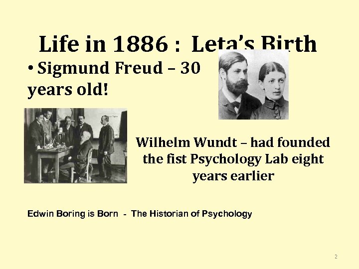 Life in 1886 : Leta’s Birth • Sigmund Freud – 30 years old!. Wilhelm