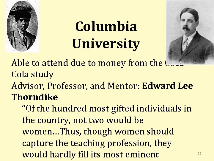 Columbia University Able to attend due to money from the Coca. Cola study Advisor,