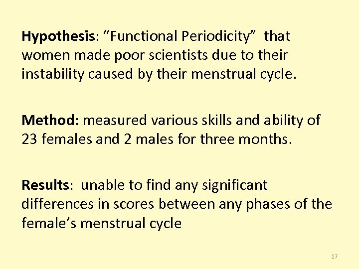 Hypothesis: “Functional Periodicity” that women made poor scientists due to their instability caused by