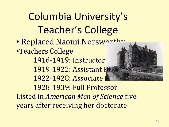 Columbia University’s Teacher’s College • Replaced Naomi Norsworthy • Teachers College 1916 -1919: Instructor