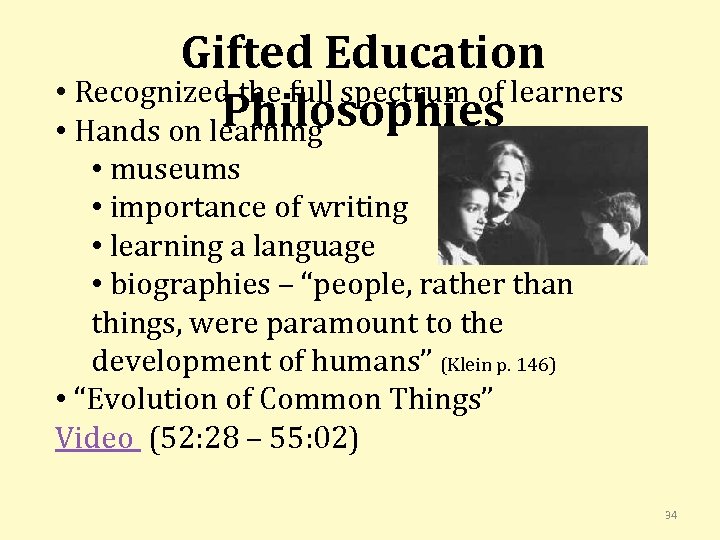 Gifted Education • Recognized the full spectrum of learners Philosophies • Hands on learning