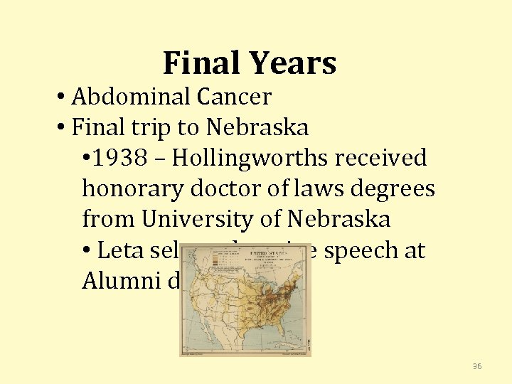 Final Years • Abdominal Cancer • Final trip to Nebraska • 1938 – Hollingworths