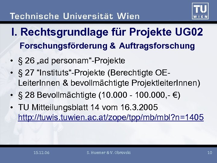 I. Rechtsgrundlage für Projekte UG 02 Forschungsförderung & Auftragsforschung • § 26 „ad personam“-Projekte