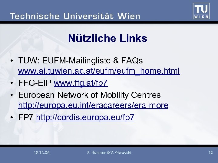 Nützliche Links • TUW: EUFM-Mailingliste & FAQs www. ai. tuwien. ac. at/eufm_home. html •