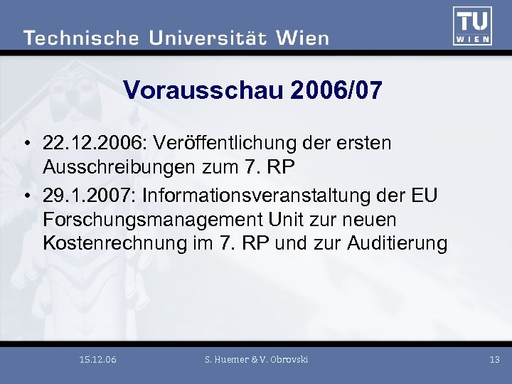 Vorausschau 2006/07 • 22. 12. 2006: Veröffentlichung der ersten Ausschreibungen zum 7. RP •