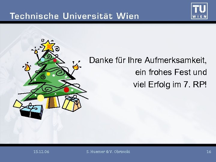 Danke für Ihre Aufmerksamkeit, ein frohes Fest und viel Erfolg im 7. RP! 15.