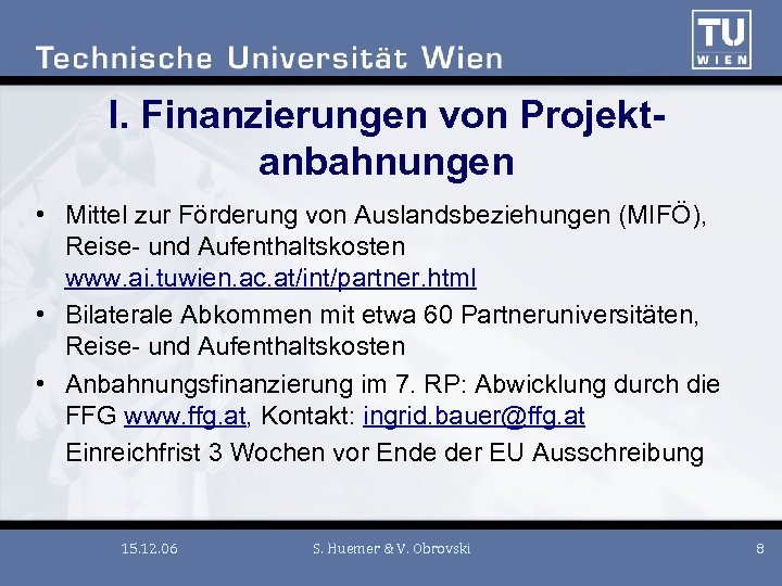 I. Finanzierungen von Projektanbahnungen • Mittel zur Förderung von Auslandsbeziehungen (MIFÖ), Reise- und Aufenthaltskosten