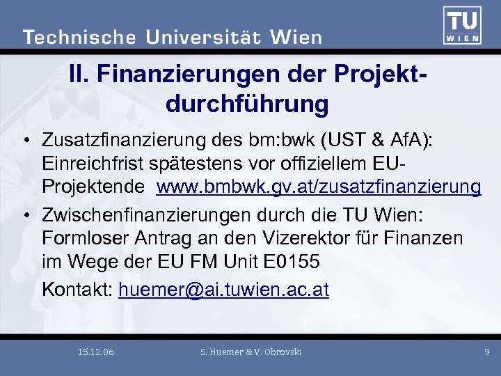 II. Finanzierungen der Projektdurchführung • Zusatzfinanzierung des bm: bwk (UST & Af. A): Einreichfrist