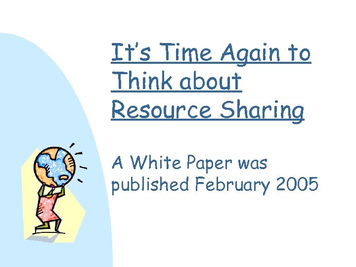 It’s Time Again to Think about Resource Sharing A White Paper was published February